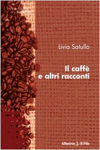 Il caffè e altri racconti (Nuove voci) Essays & Short Stories