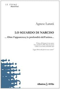 Lo sguardo di Narciso... Oltre l'apparenza; la profondità dell'anima... (Nuove voci) Poetry