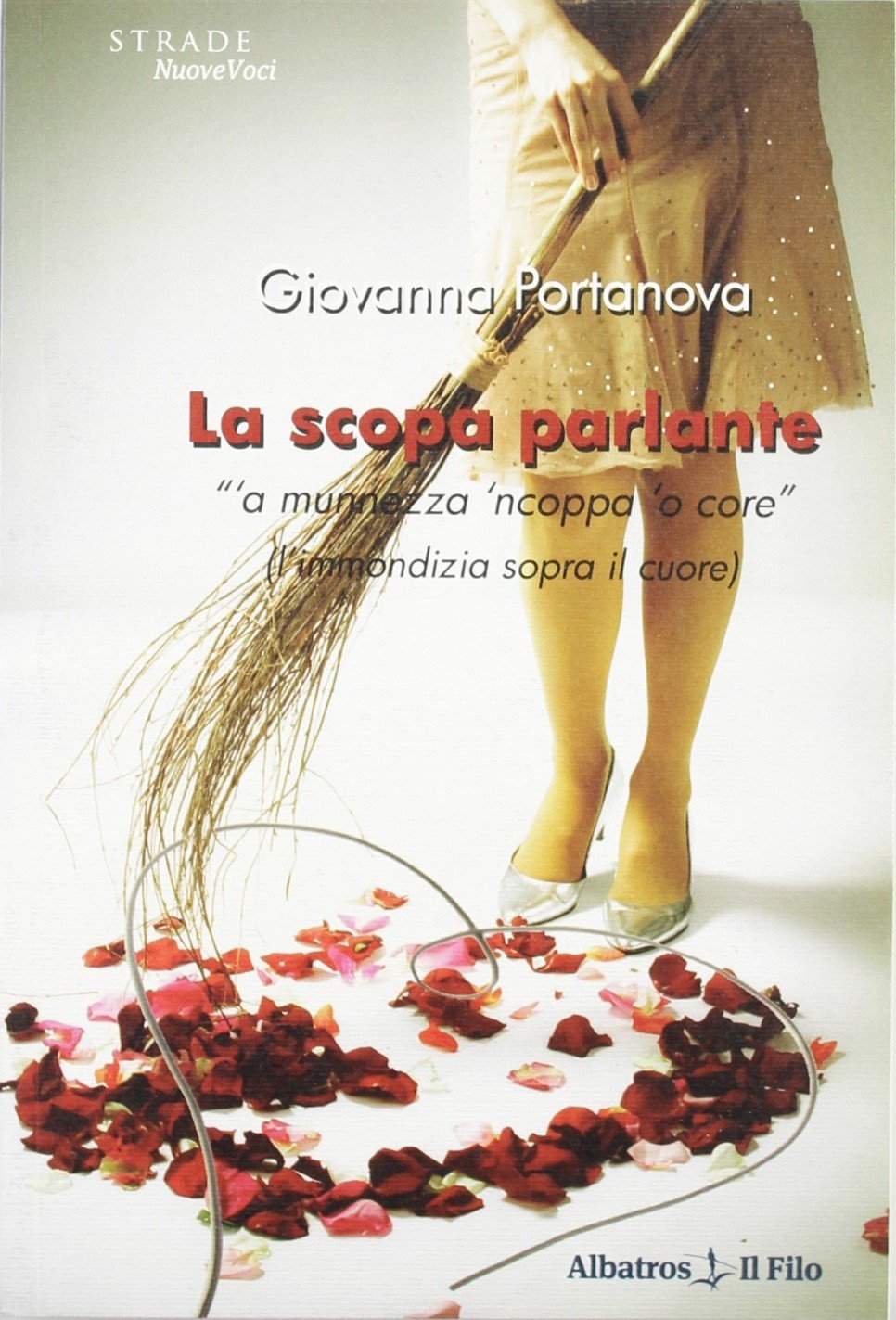 La scopa parlante. «A munnezza 'ncoppa 'o core» (L'immondizia sopra il cuore (Nuove voci) Contemporary literature