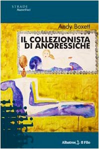 Il collezionista di anoressiche (Nuove voci) Contemporary literature