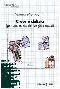 Croce e delizia (per me studio dei luoghi comuni) (Nuove voci) Contemporary literature