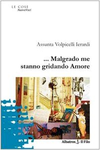 ... Malgrado me stanno gridando amore (Nuove voci) Poetry