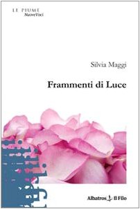 Frammenti di luce (Nuove voci) Poetry