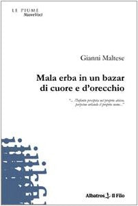 Mala erba in un bazar di cuore e d'orecchio (Nuove voci) Poetry