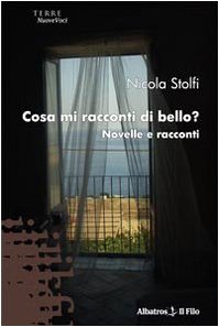 Cosa mi racconti di bello? Novelle e racconti (Nuove voci) Essays & Short Stories