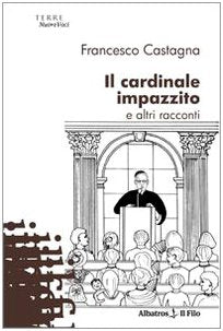 Il cardinale impazzito e alti racconti (Nuove voci) Contemporary literature