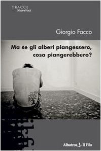 Ma se gli alberi piangessero, cosa piangerebbero? Contemporary literature