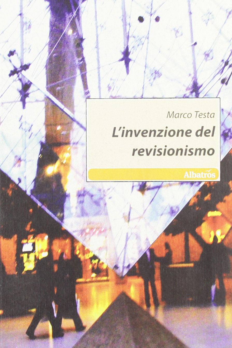 L'invenzione del revisionismo (Nuove voci) Politics & History