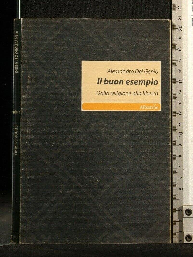 Il buon esempio. Dalla religione alla libertà (Nuove voci) Religion & Esotericism