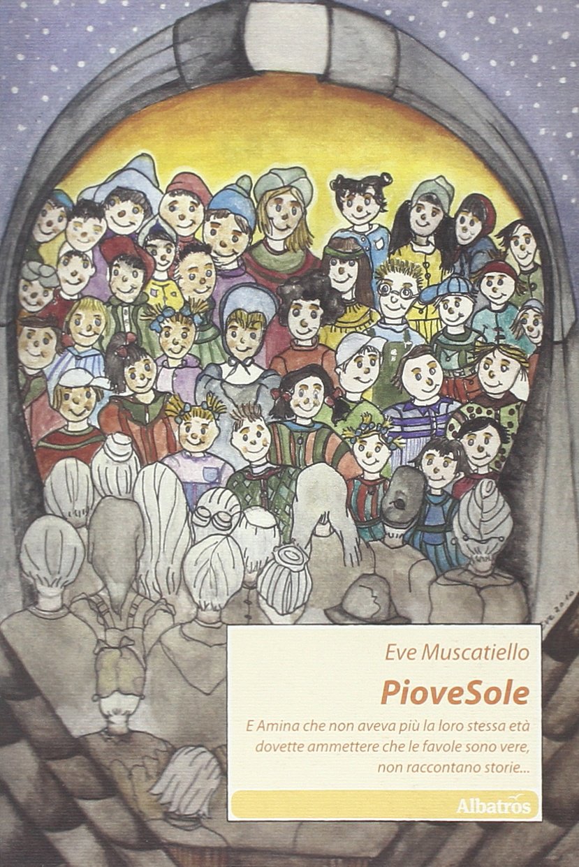 Piovesole. E Anima che non aveva più la loro stessa età dovette ammettere che le favole sono vere, non raccontano storie... book