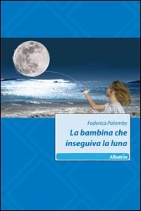 La bambina che inseguiva la luna book