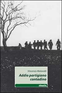 Addio partigiano contadino book