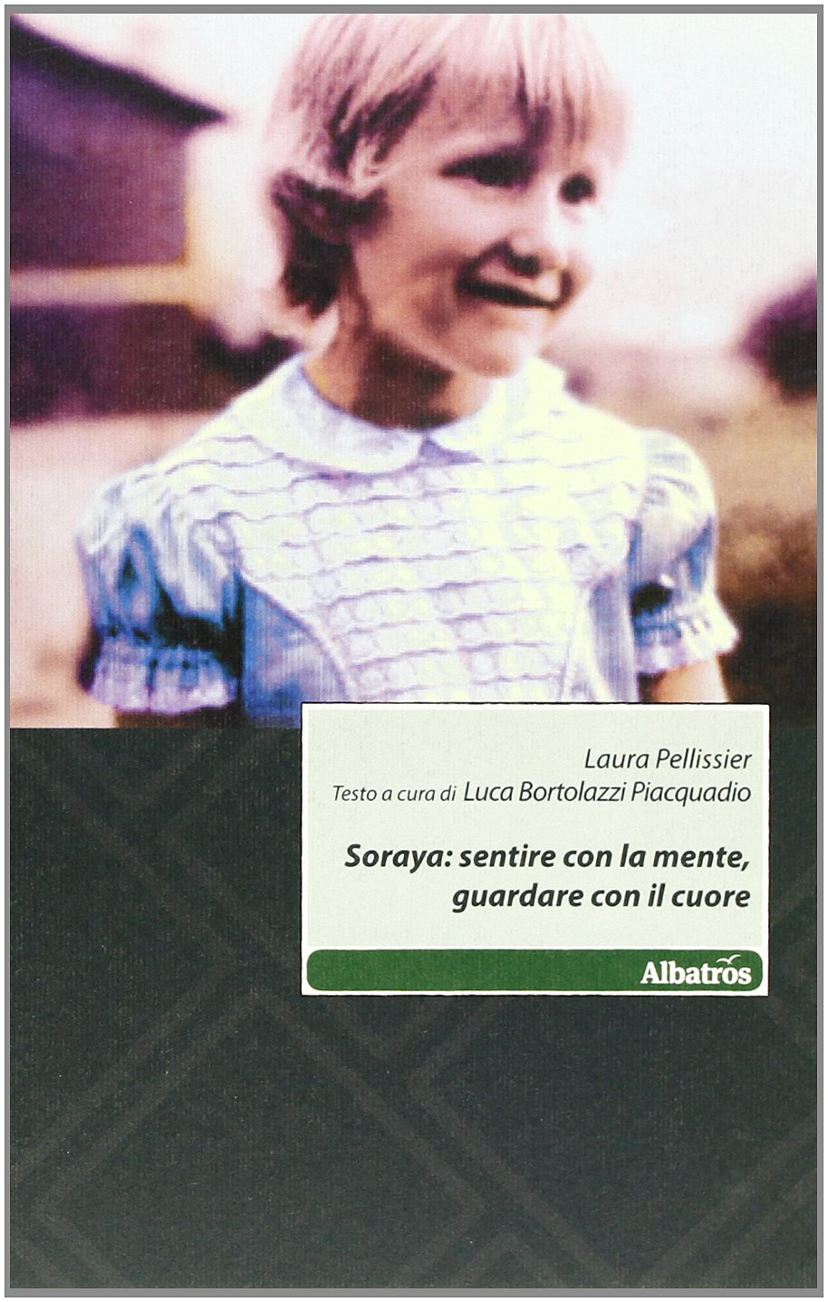 Soraya. Sentire con la mente, guardare con il cuore Contemporary literature