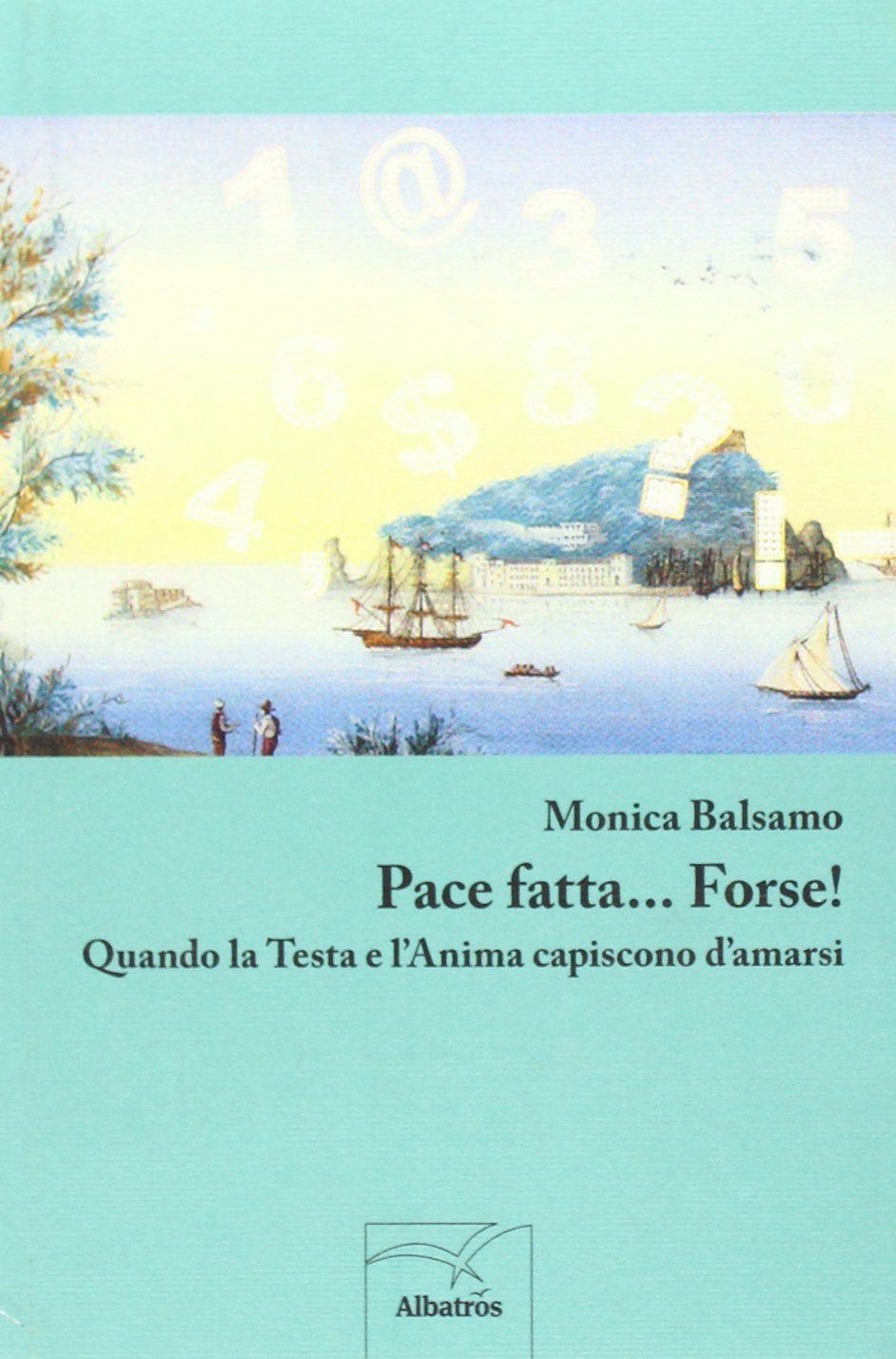Pace fatta... forse! Quando la testa e l'anima capiscono d'amarsi book