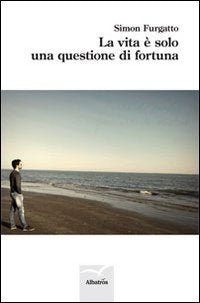 La vita è solo una questione di fortuna book