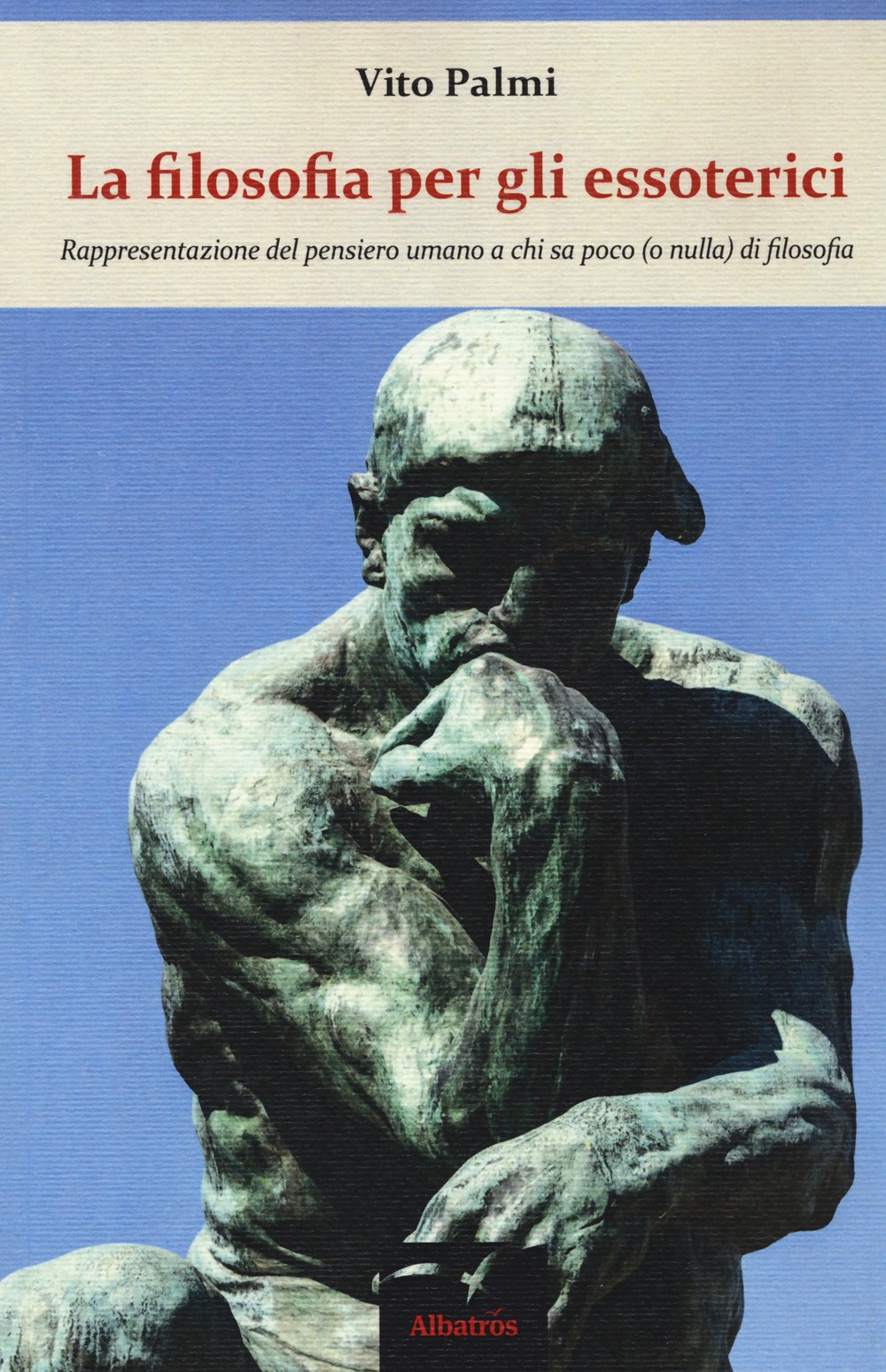 La filosofia per gli essoterici. Rappresentazione del pensiero umano a chi sa poco (o nulla) di filosofia (Nuove voci. I saggi) Philosophy