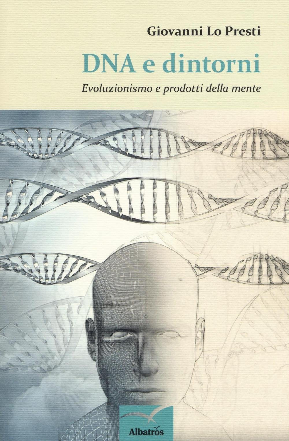 DNA e dintorni. Evoluzionismo e prodotti della mente book