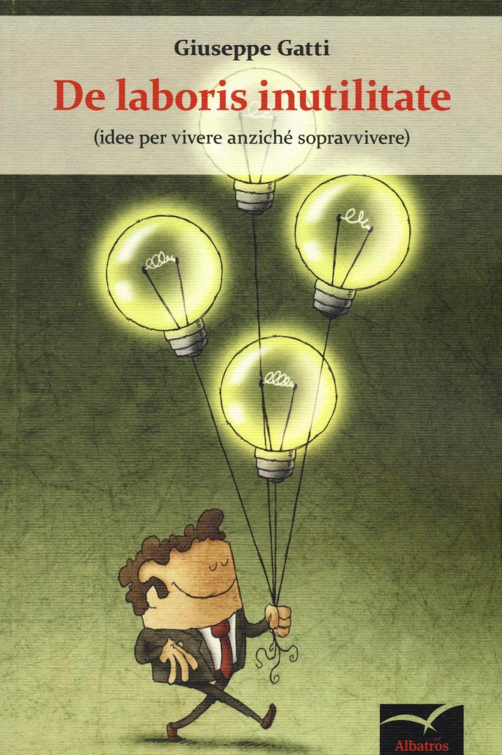 De laboris inutilitate (idee per vivere anziché sopravvivere) book