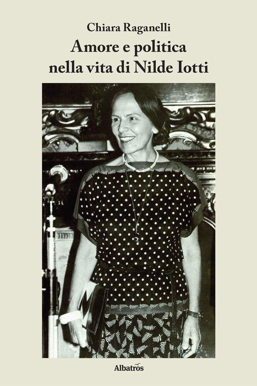 Amore e politica nella vita di Nilde Iotti book