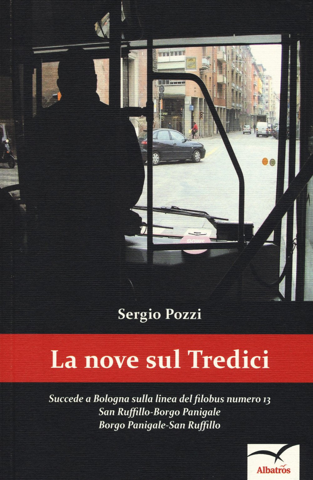 La Nove sul tredici. Succede a Bologna sulla linea del filobus numero 13. San Ruffillo-Borgo Panigale Borgo Panigale-San Ruffillo book