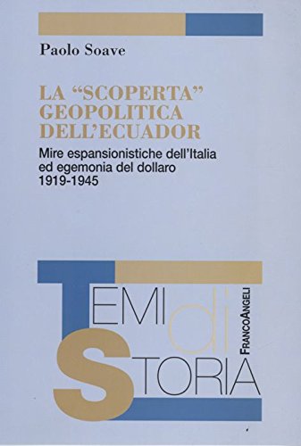 La «scoperta» geopolitica dell'Ecuador. Mire espansionistiche dell'Italia ed egemonia del dollaro 1919-1945 book