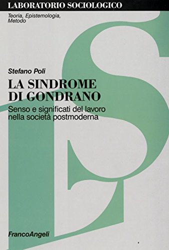 La sindrome di Gondrano. Senso e significati del lavoro nella società postmoderna book