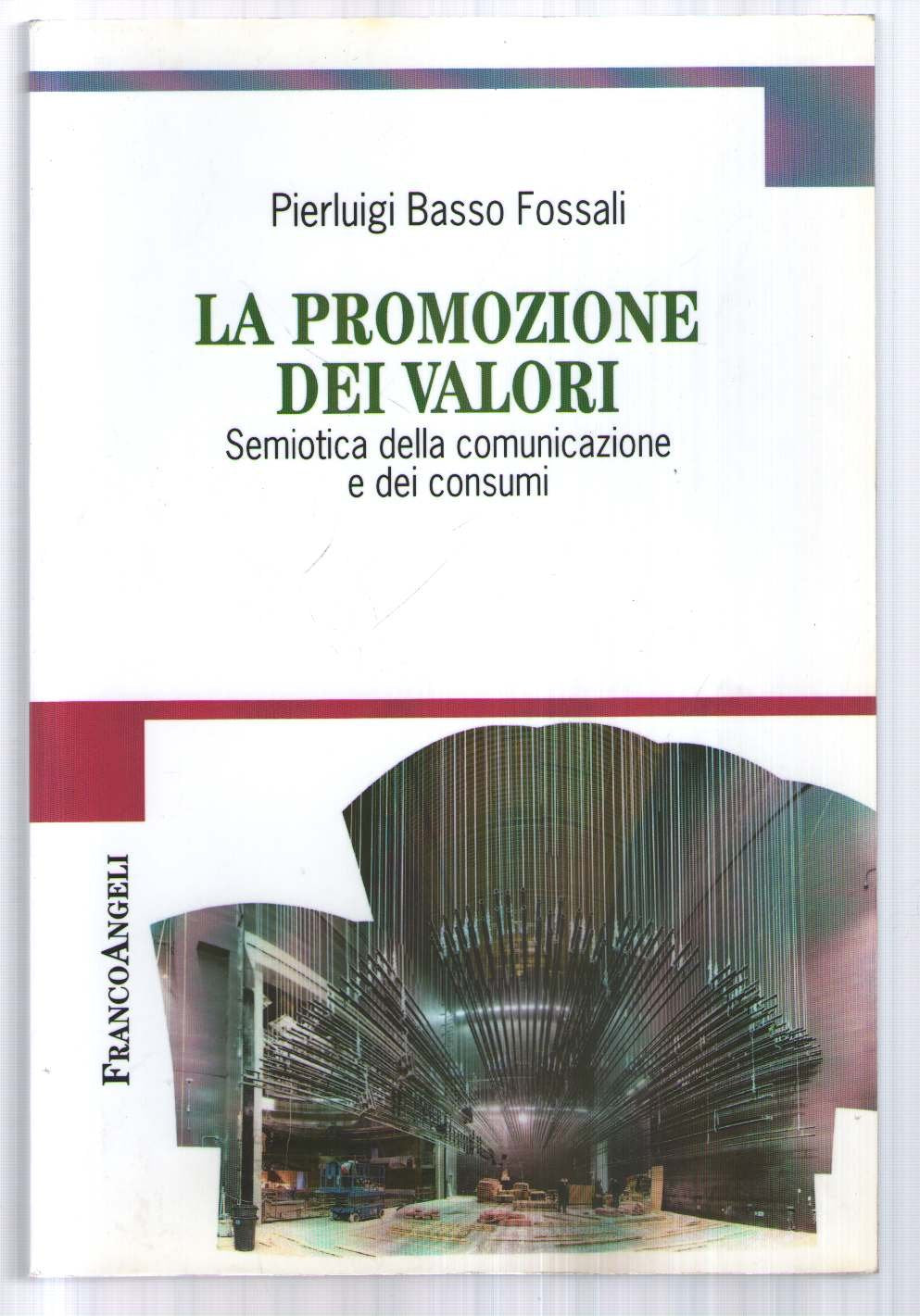 La promozione dei valori. Semiotica della comunicazione e dei consumi (Cultura della comunicazione) Media & Communication