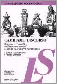 Cambiamo discorso. Diagnosi e counselling nell'intervento sociale secondo il paradigma narrativistico book