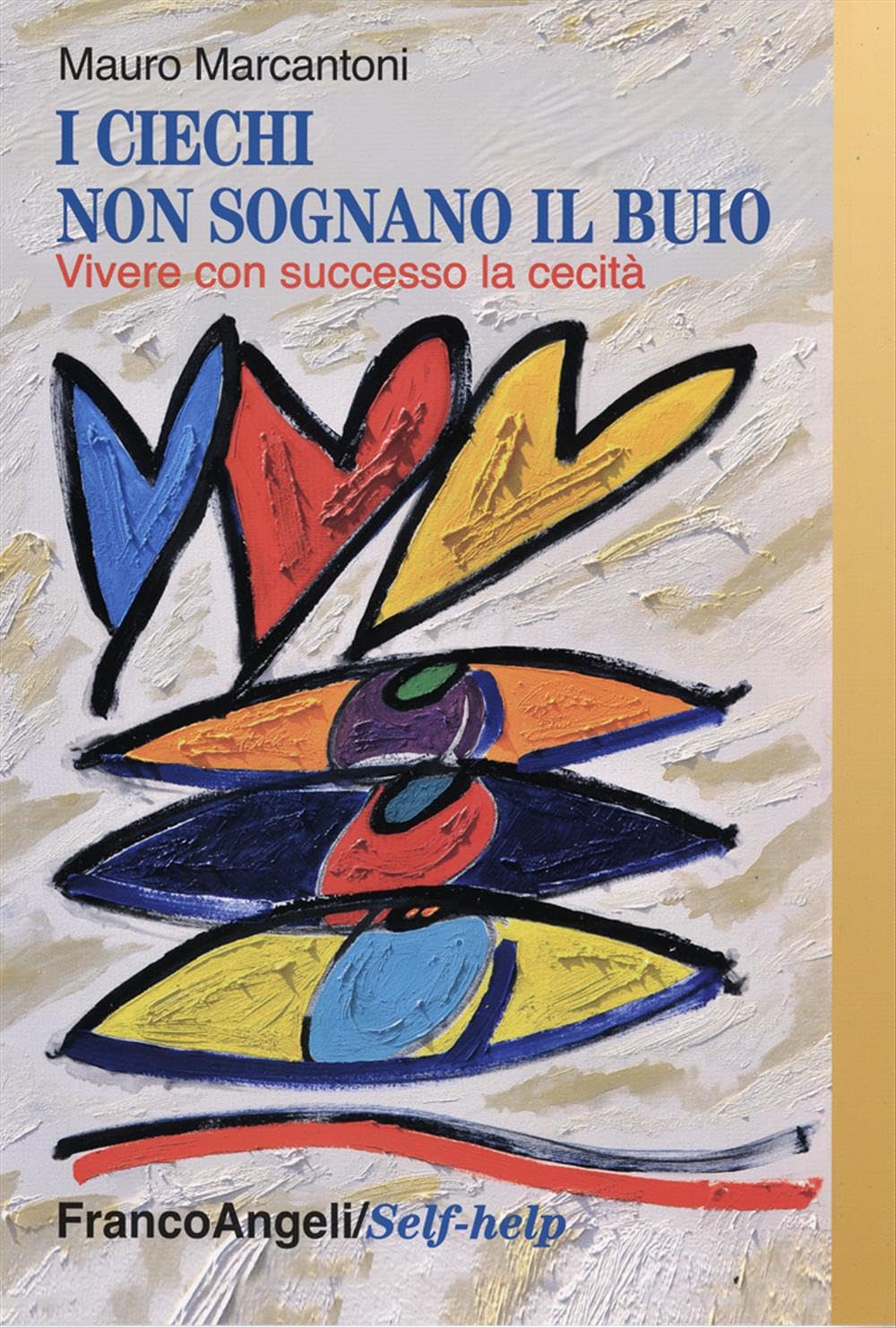 I ciechi non sognano il buio. Vivere con successo la cecità (Self-help) Lifestyle
