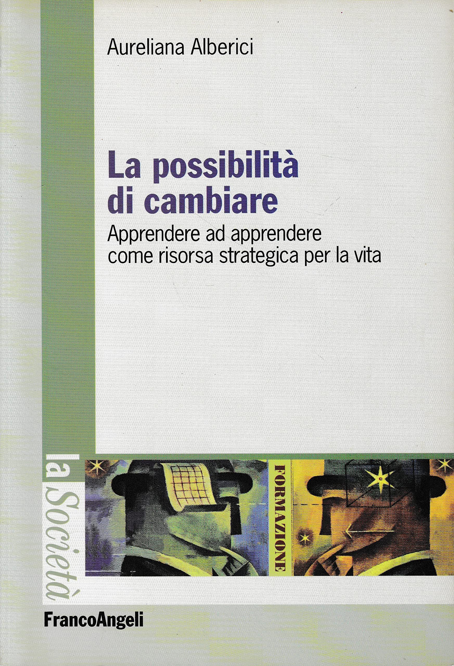 La possibilità di cambiare. Apprendere ad apprendere come risorsa strategica per la vita Learning & Reference