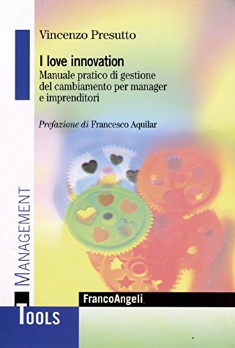 I love innovation. Manuale pratico di gestione del cambiamento per manager e imprenditori book