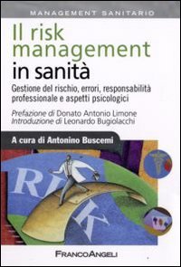 Il risk management in sanità. Gestione del rischio, errori, responsabilità professionale e aspetti psicologici (Azienda moderna) Business, Finance & Career