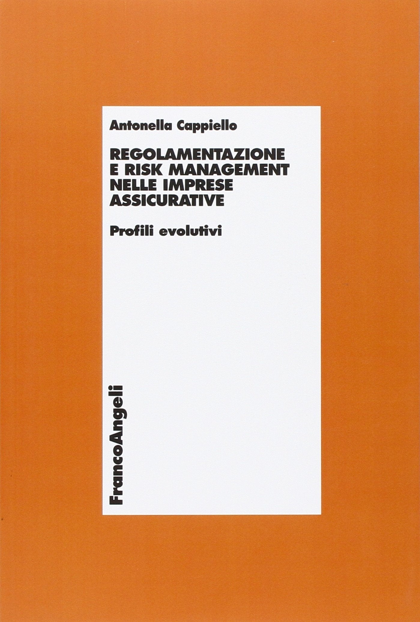 Regolamentazione e risk management nelle imprese assicurative. Profili evolutivi (Economia - Ricerche) Business, Finance & Career