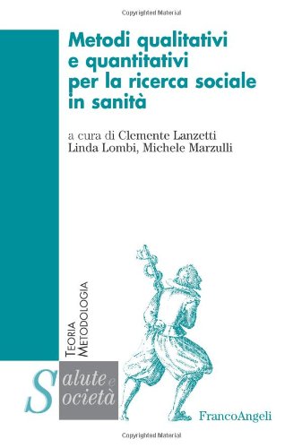 Metodi qualitativi e quantitativi per la ricerca sociale in sanità book