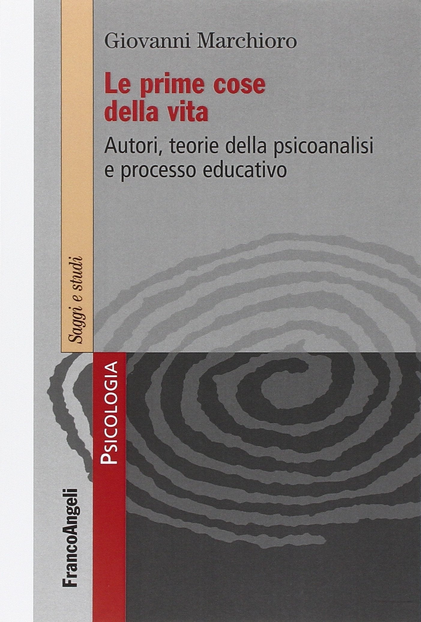 Le prime cose della vita. Autori, teorie della psicoanalisi e processo educativo book