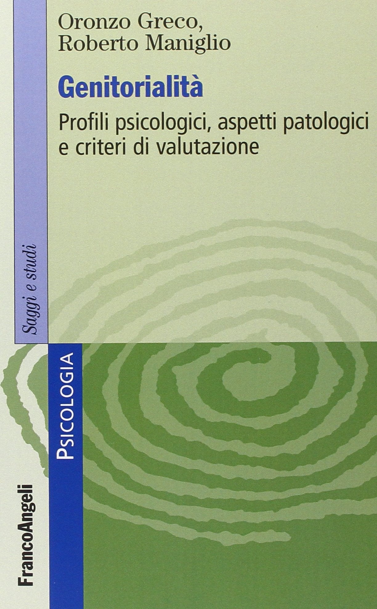 Genitorialità. Profili psicologici, aspetti patologici e criteri di valutazione (Serie di psicologia) Psychology