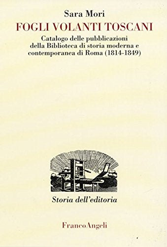 Fogli volanti toscani. Catalogo delle pubblicazioni della Biblioteca di Storia moderna e contemporanea di Roma (1814-1849) book