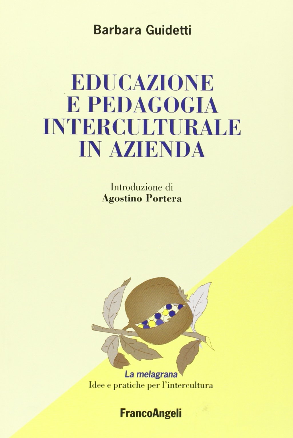 Educazione e pedagogia interculturale in azienda (La melagrana. Ricerche e progetti per l'intercultura) Business, Finance & Career