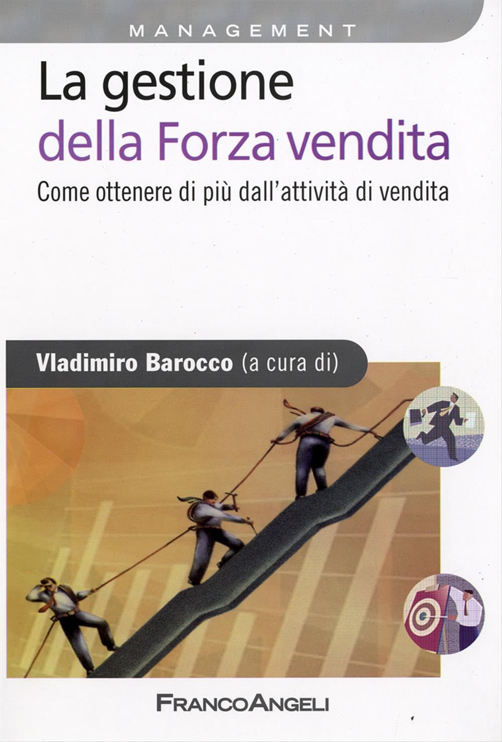 La gestione della forza vendita. Come ottenere di più dall'attività di vendita Business, Finance & Career