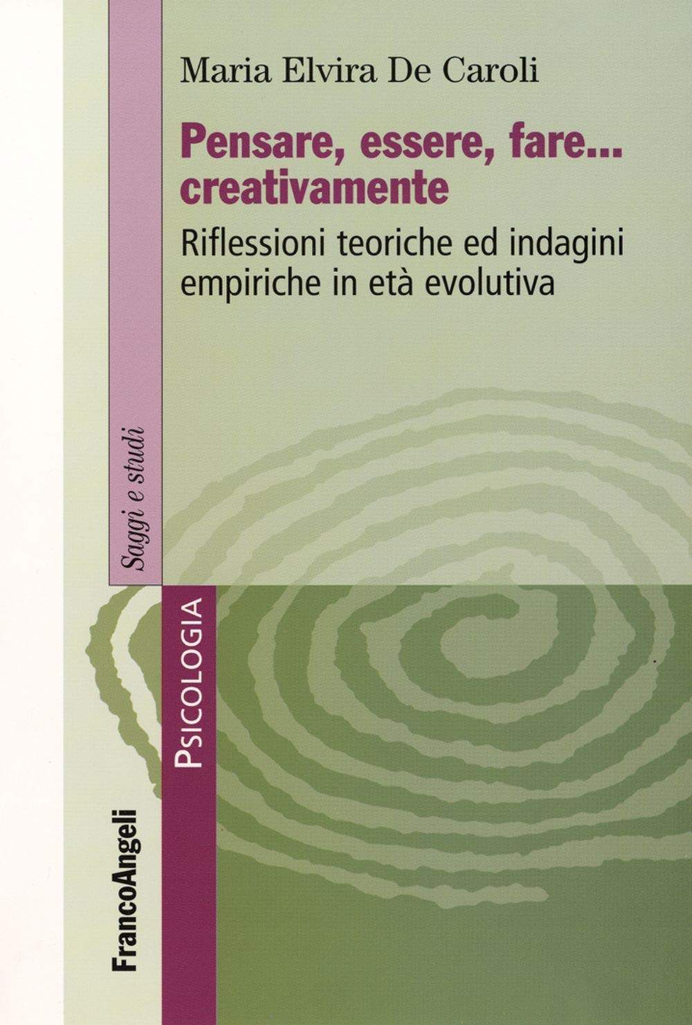Pensare, essere, fare creativamente. Riflessioni teoriche ed indagini empiriche in età evolutiva Psychology