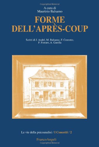 Forme dell'après coup (Le vie della psicoanalisi) Psychology