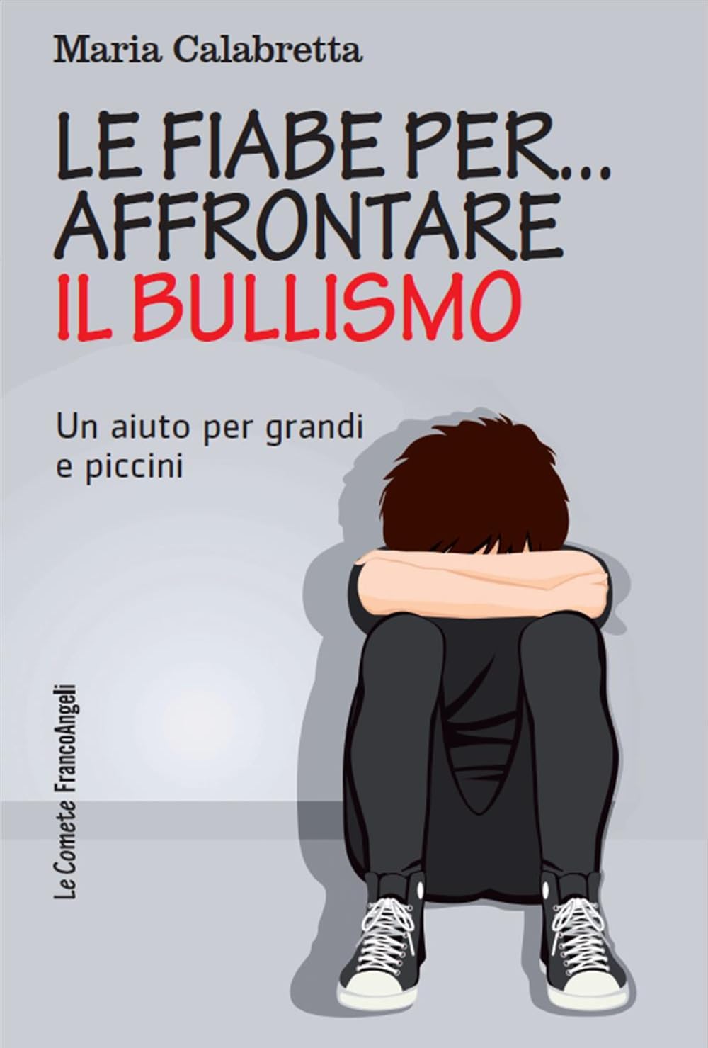 Le fiabe per... affrontare il bullismo. Un aiuto per grandi e piccini (Le comete) Psychology