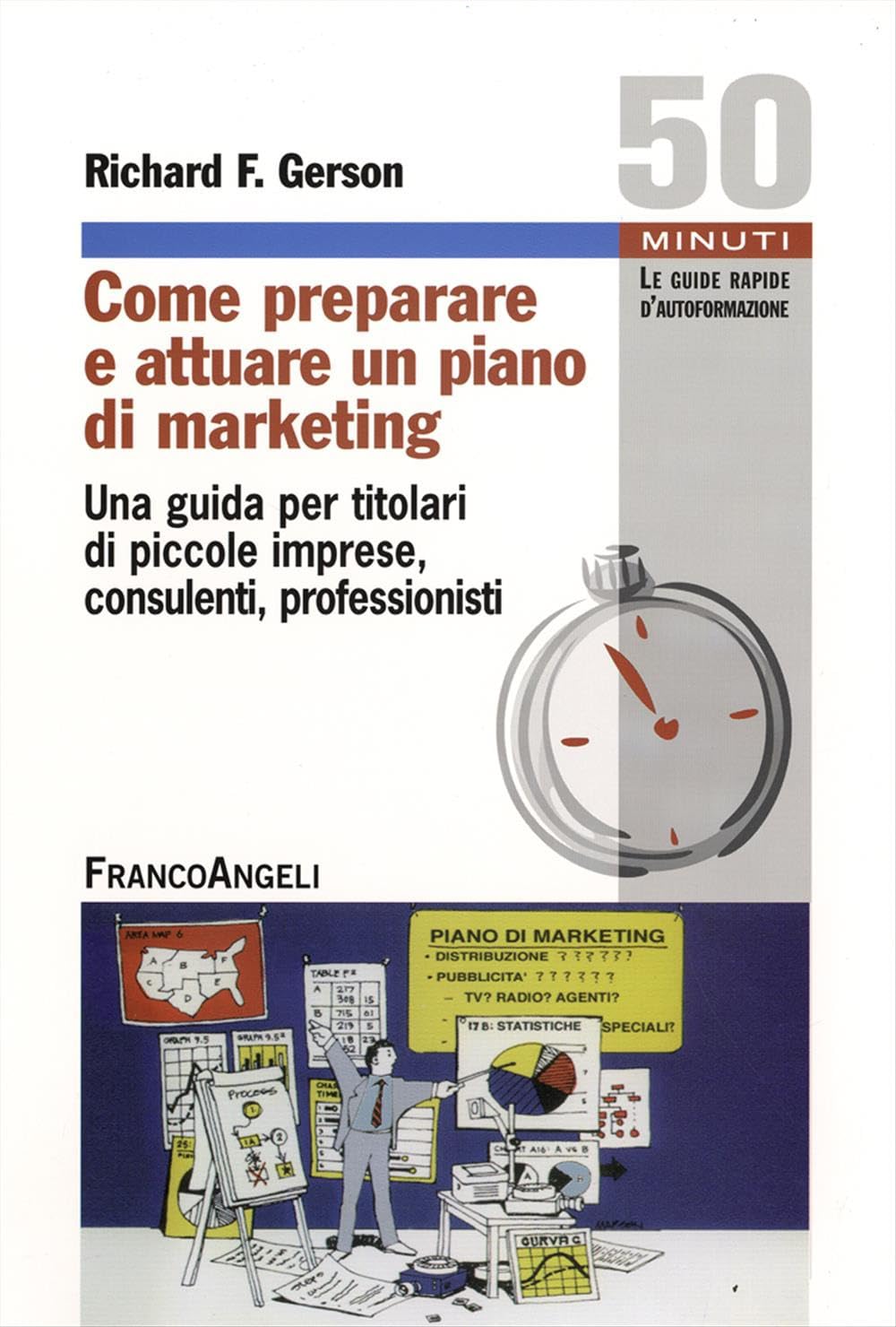 Come preparare e attuare un piano di marketing. Una guida per titolari di piccole imprese, consulenti, professionisti (Cinquanta minuti. Guide rap. d'autoform.) Business, Finance & Career