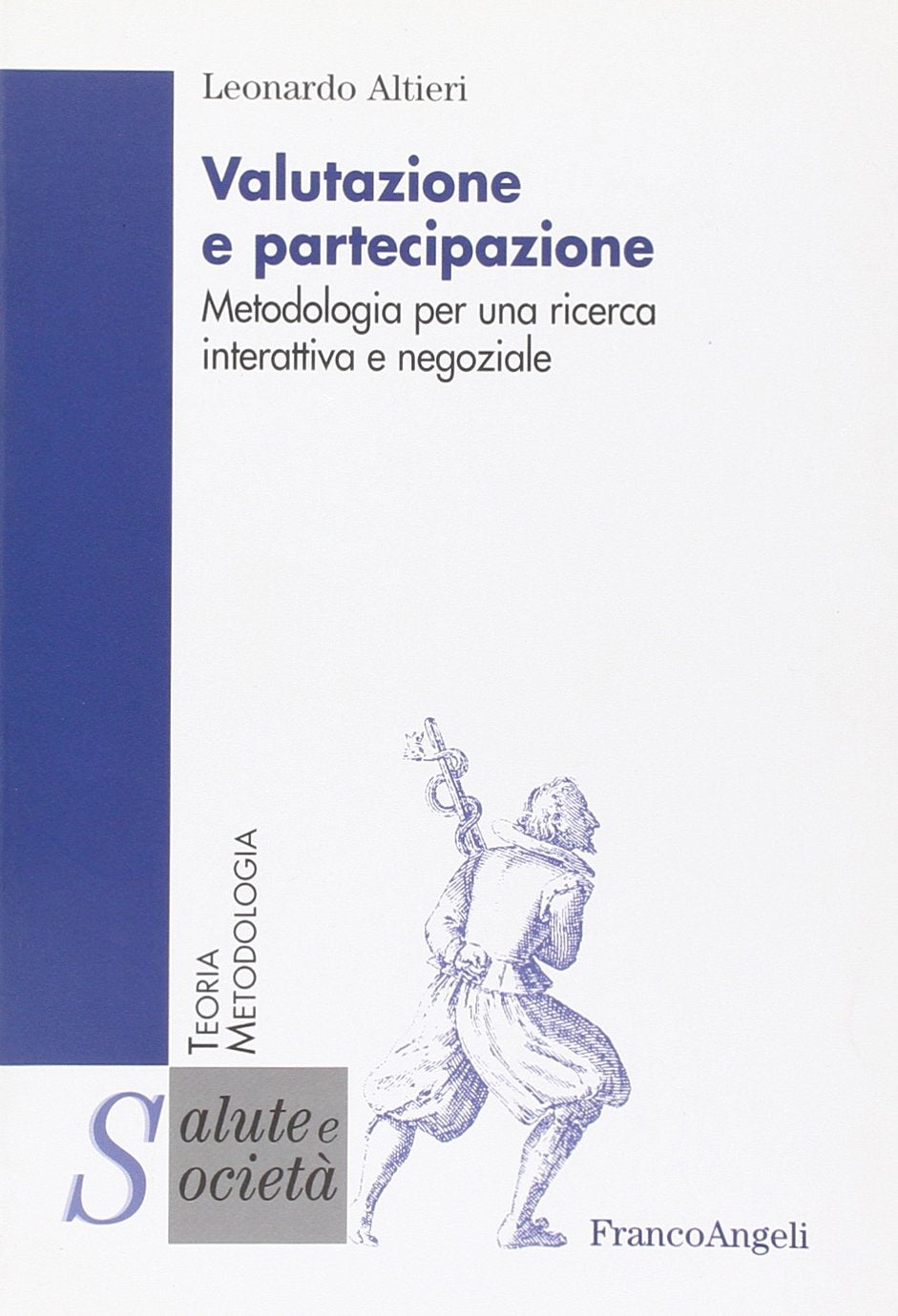 Valutazione e partecipazione. Metodologia per una ricerca interattiva e negoziale (Salute e società. Teoria e metodologia) Natural Sciences