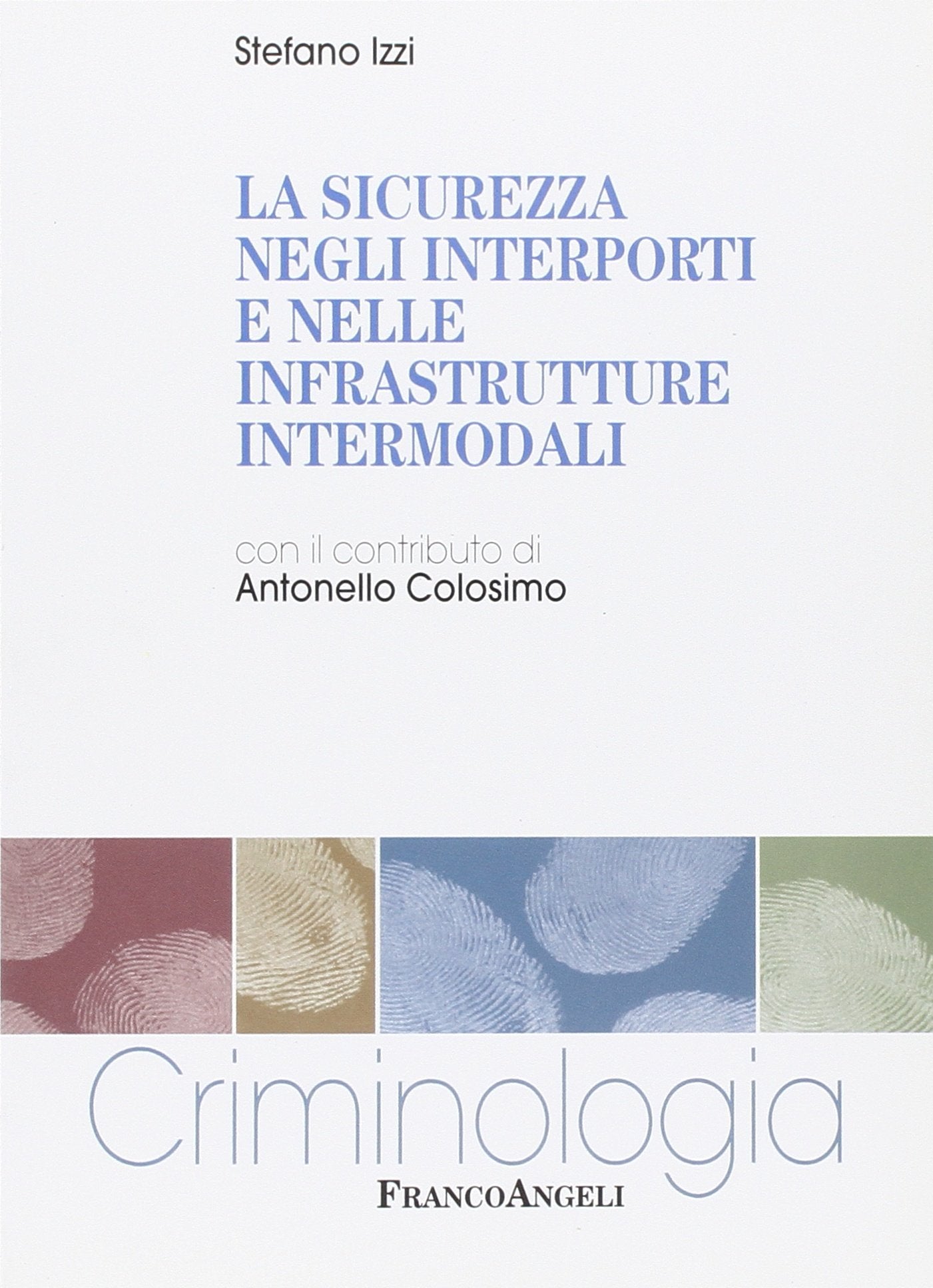 La sicurezza negli interporti e nelle infrastrutture intermodali (Criminologia) Social Sciences