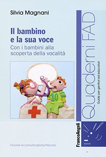 Il bambino e la sua voce. Con i bambini alla scoperta della sua vocalità book