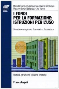 I fondi per la formazione: istruzioni per l'uso. Stendere un piano formativo finanziato Business, Finance & Career