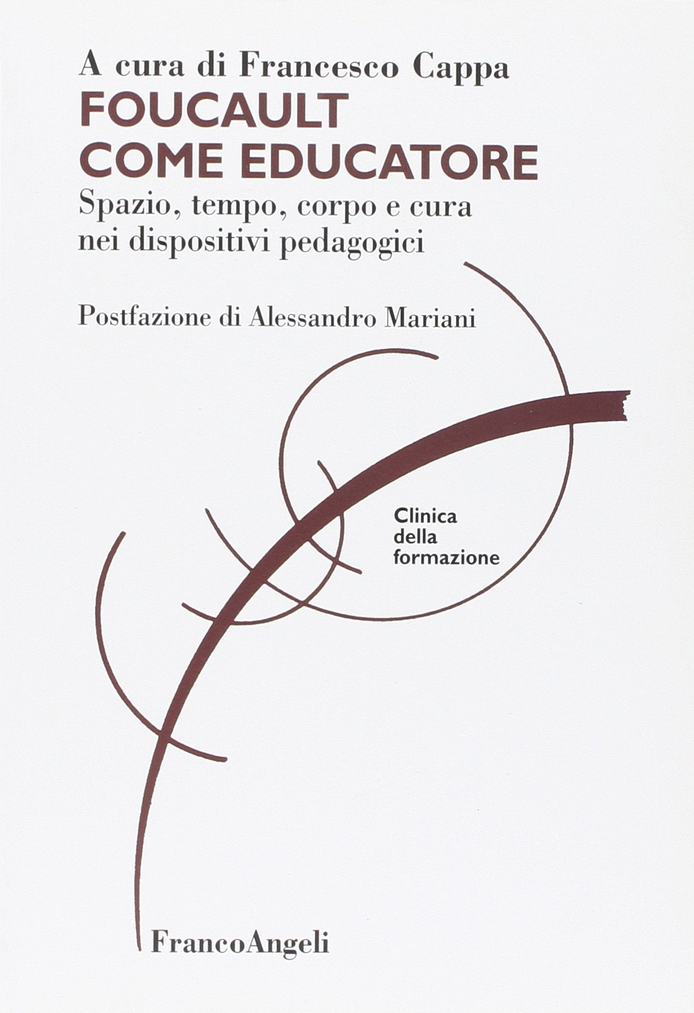 Foucault come educatore. Spazio, tempo, corpo e cura nei dispositivi pedagogici book