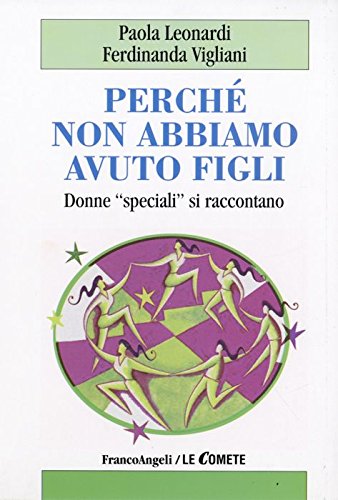 Perché non abbiamo avuto figli. Donne «speciali» si raccontano book