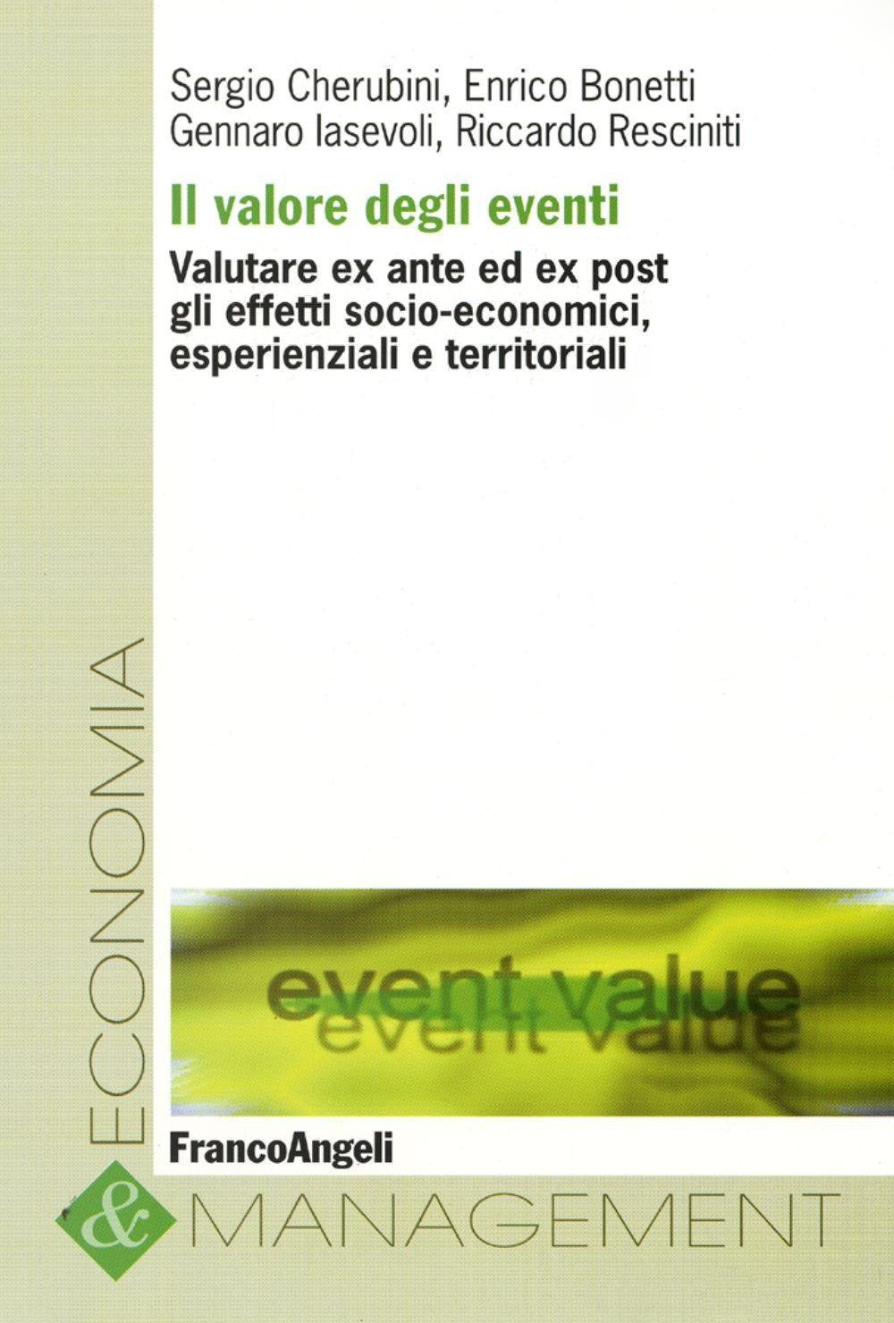 Il valore degli eventi. Valutare ex ante ed ex post gli effetti socio-economici, esperienziali e territoriali book